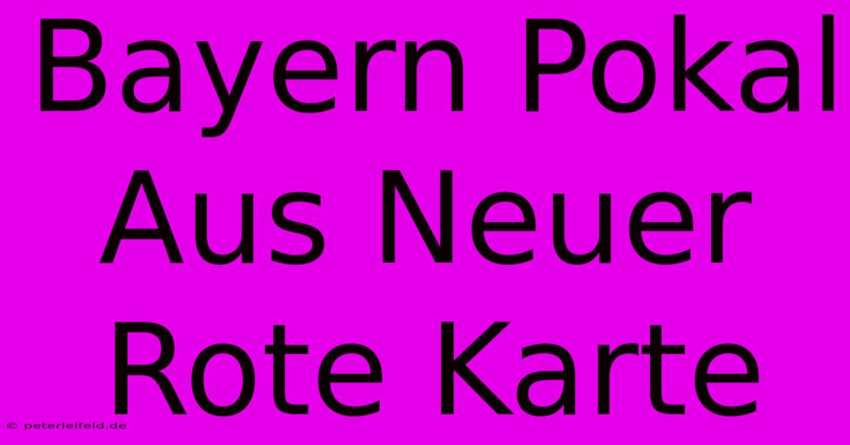 Bayern Pokal Aus Neuer Rote Karte