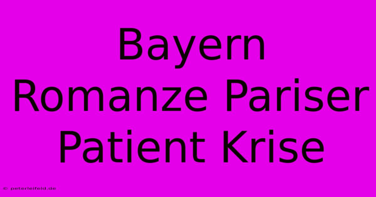 Bayern Romanze Pariser Patient Krise