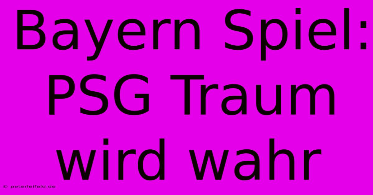 Bayern Spiel:  PSG Traum Wird Wahr