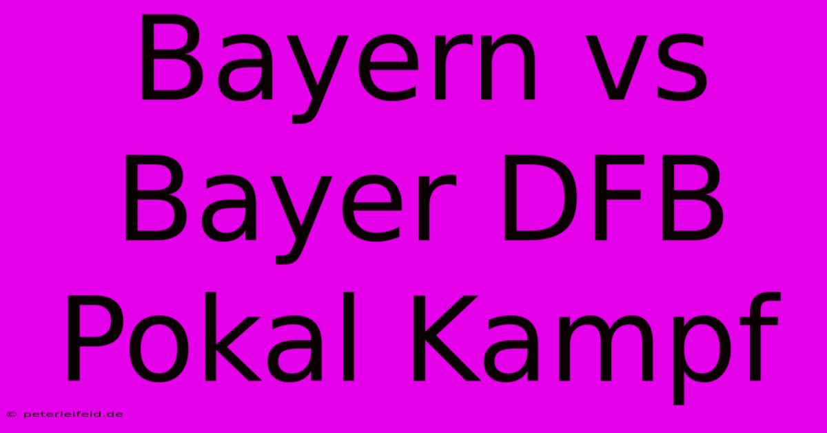 Bayern Vs Bayer DFB Pokal Kampf