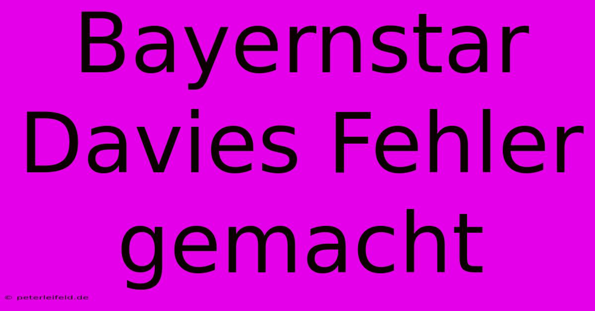 Bayernstar Davies Fehler Gemacht