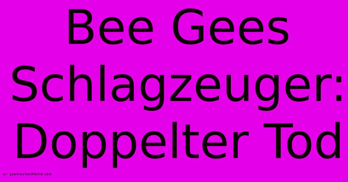 Bee Gees Schlagzeuger: Doppelter Tod