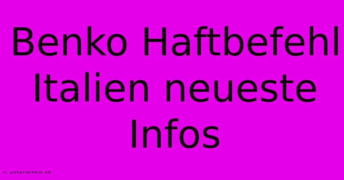 Benko Haftbefehl Italien Neueste Infos