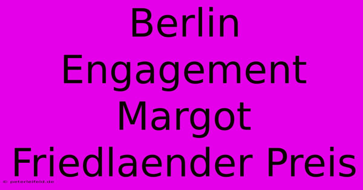 Berlin Engagement Margot Friedlaender Preis