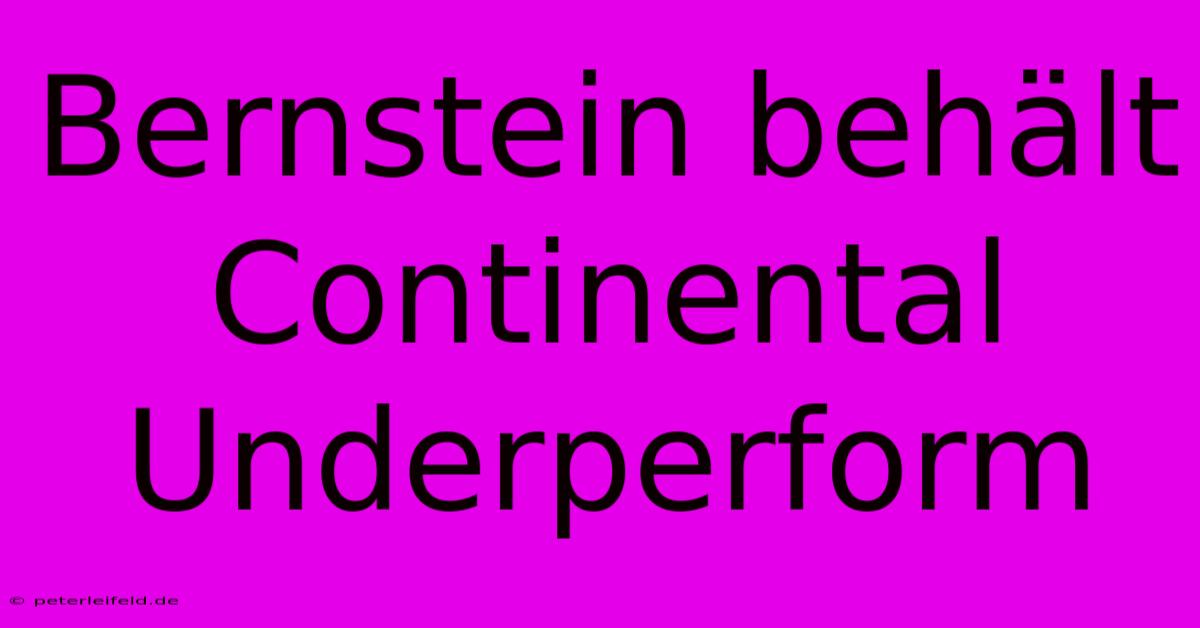 Bernstein Behält Continental Underperform