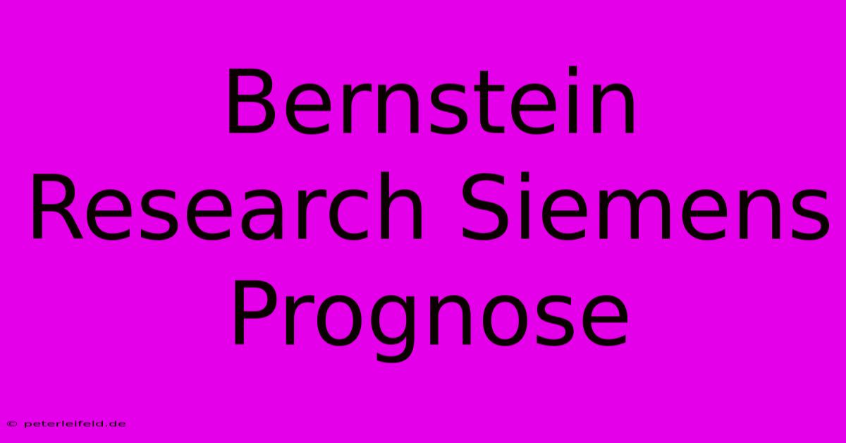 Bernstein Research Siemens Prognose