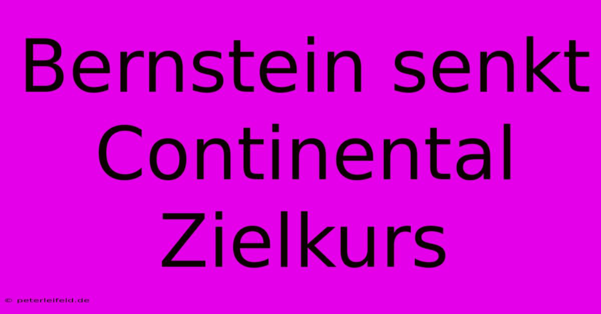 Bernstein Senkt Continental Zielkurs