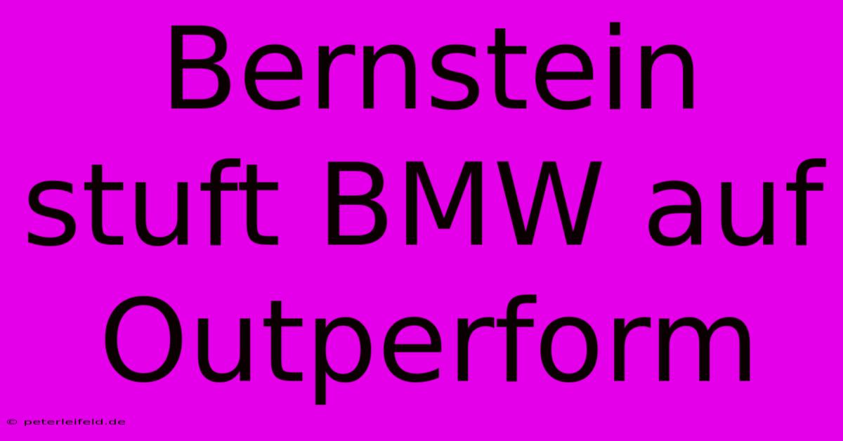 Bernstein Stuft BMW Auf Outperform