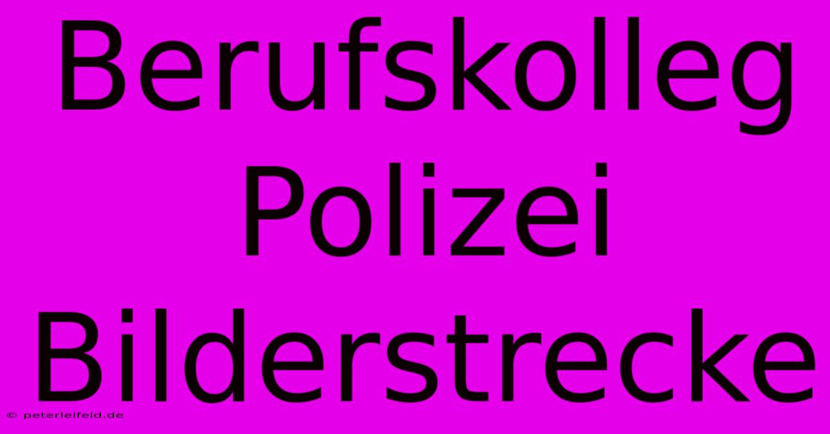 Berufskolleg Polizei Bilderstrecke