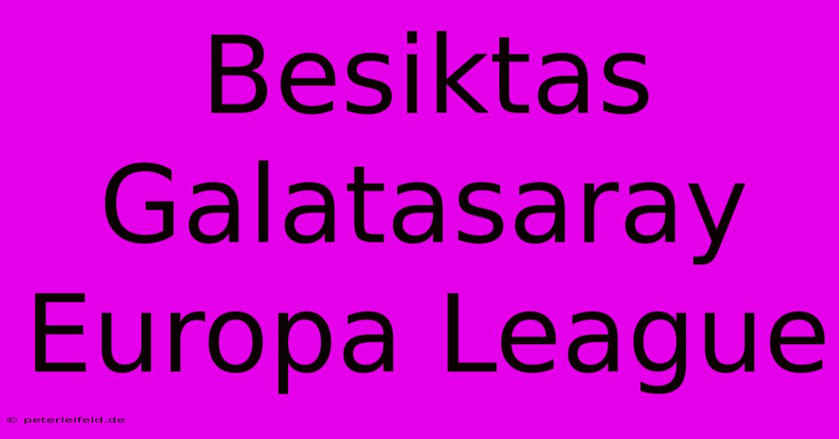 Besiktas Galatasaray Europa League