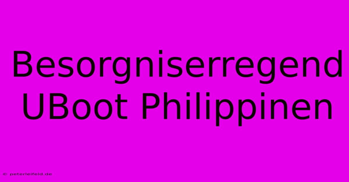 Besorgniserregend UBoot Philippinen