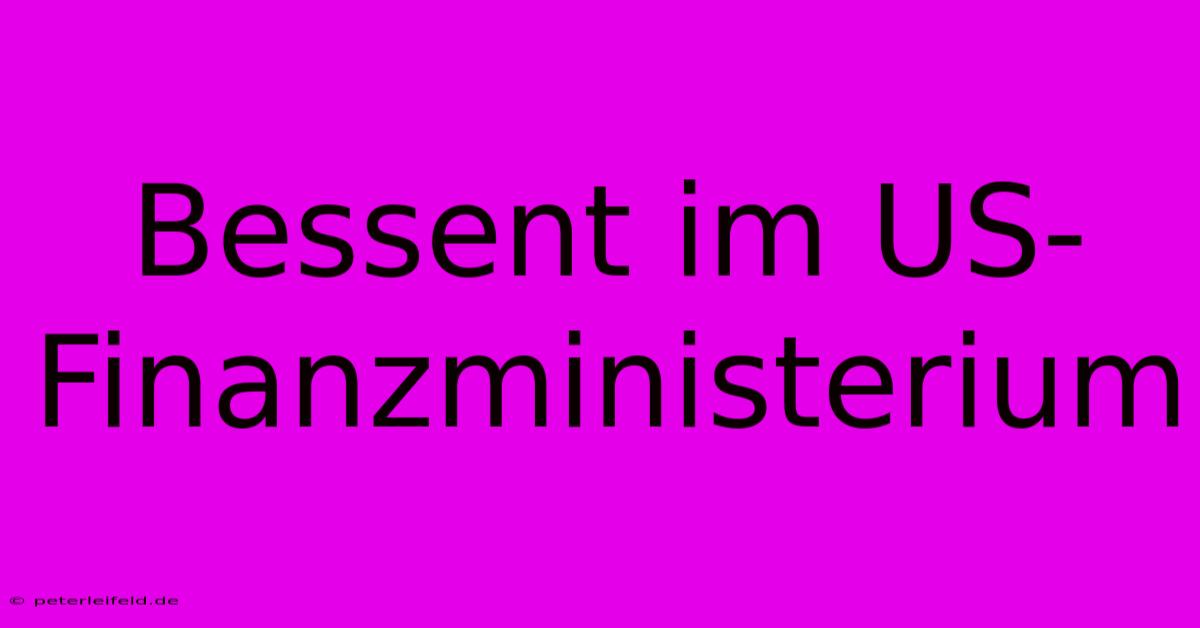 Bessent Im US-Finanzministerium