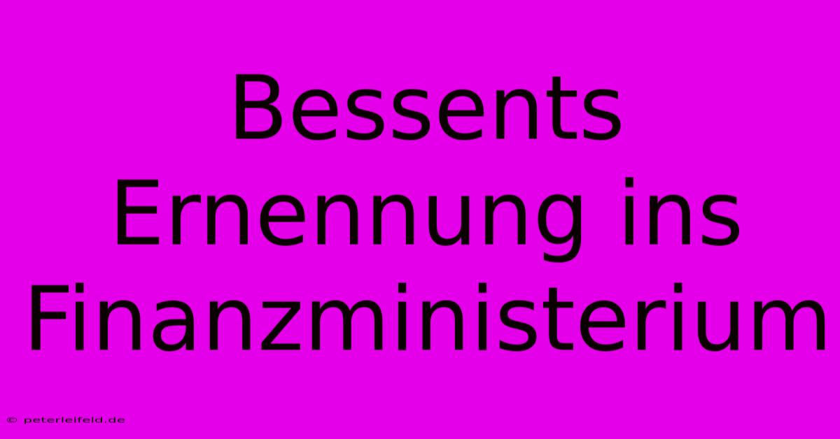 Bessents Ernennung Ins Finanzministerium