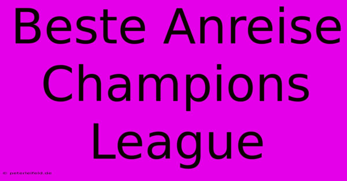 Beste Anreise Champions League