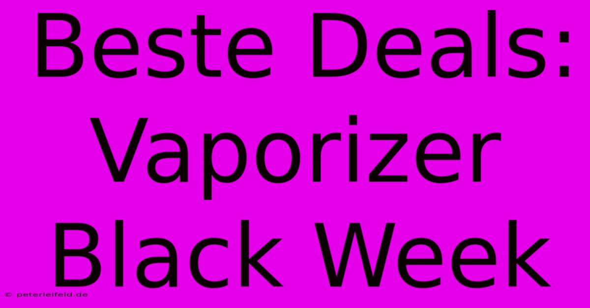 Beste Deals: Vaporizer Black Week