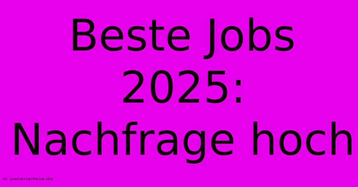 Beste Jobs 2025: Nachfrage Hoch