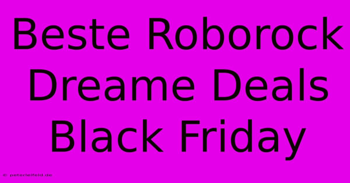 Beste Roborock Dreame Deals Black Friday