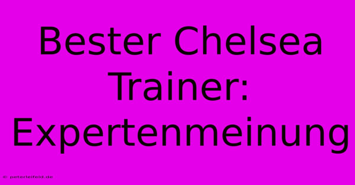 Bester Chelsea Trainer: Expertenmeinung