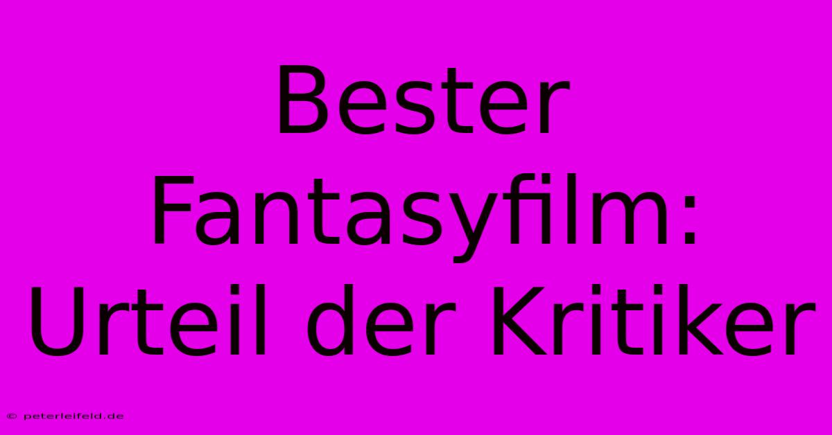 Bester Fantasyfilm: Urteil Der Kritiker