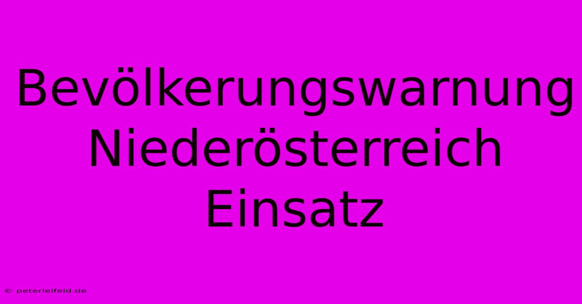 Bevölkerungswarnung Niederösterreich Einsatz