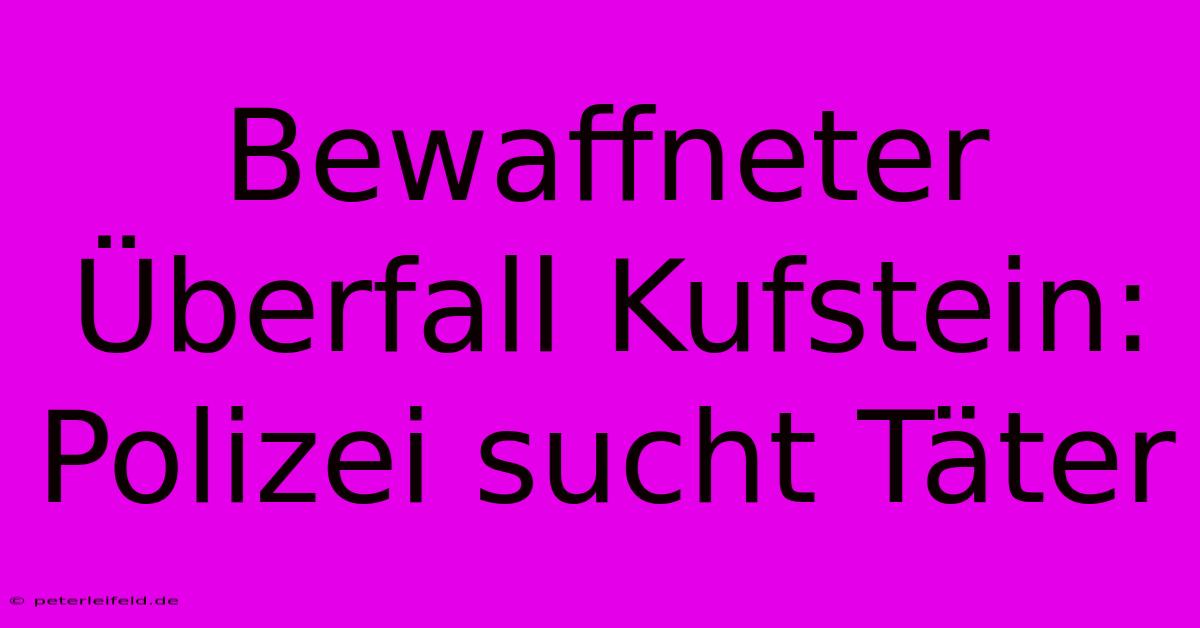 Bewaffneter Überfall Kufstein: Polizei Sucht Täter