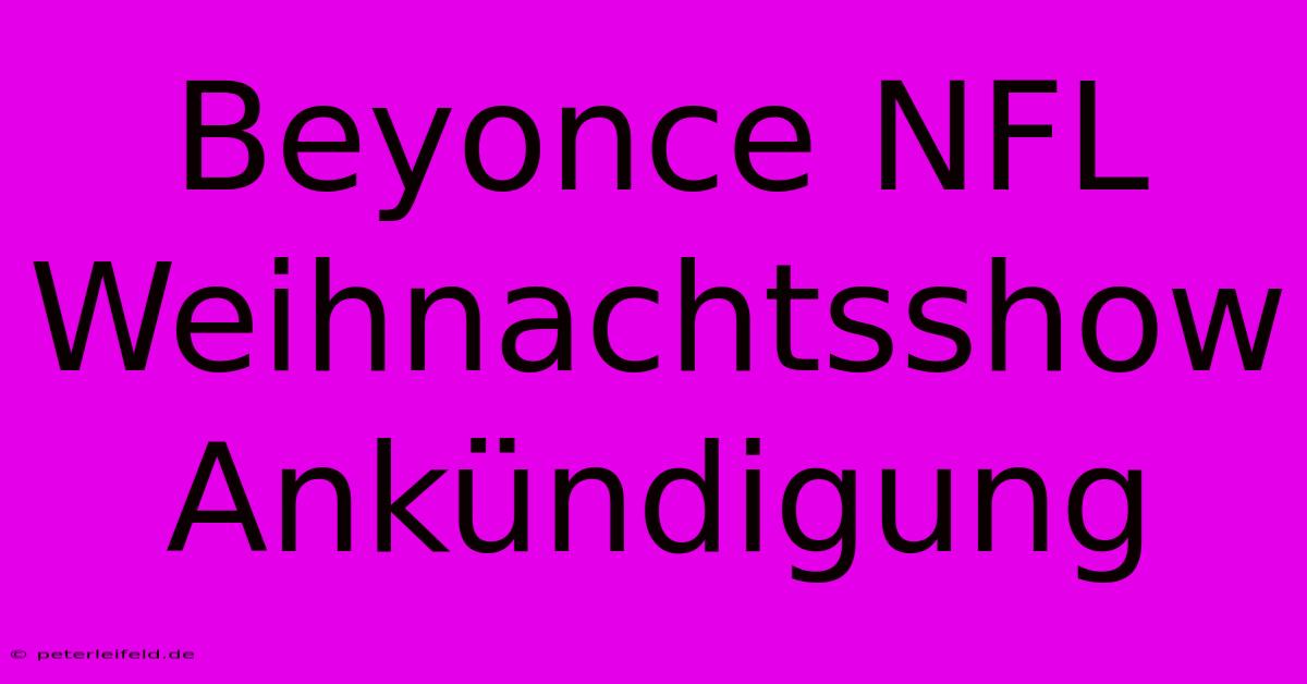 Beyonce NFL Weihnachtsshow Ankündigung