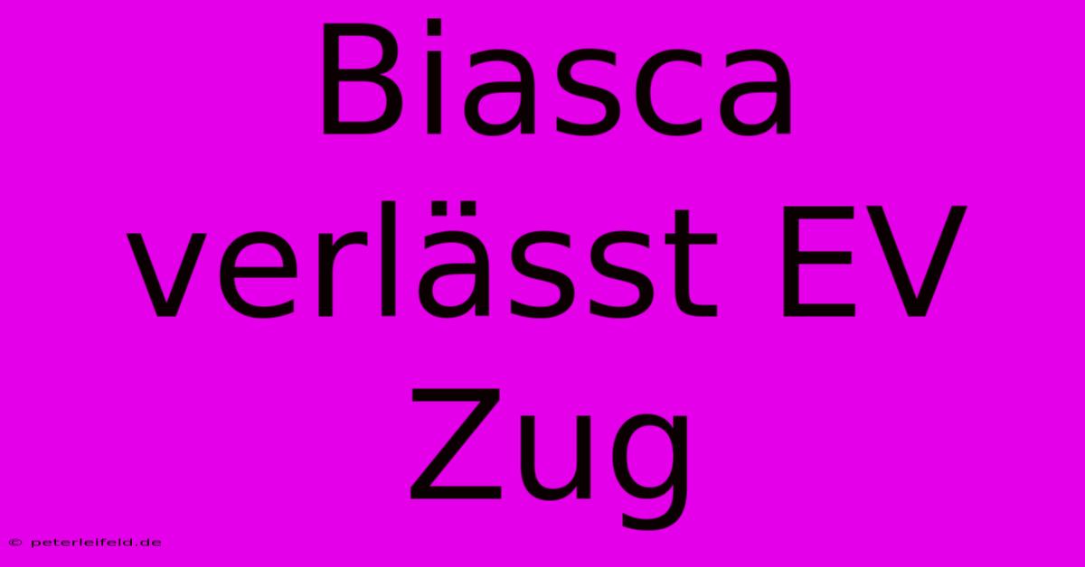 Biasca Verlässt EV Zug