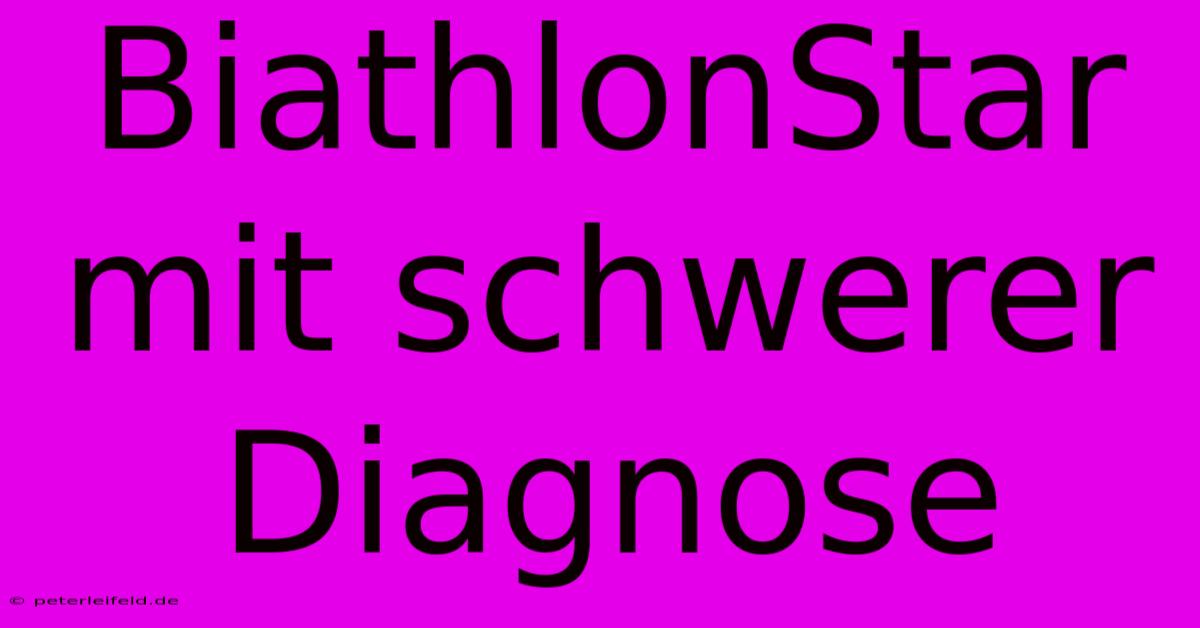 BiathlonStar Mit Schwerer Diagnose