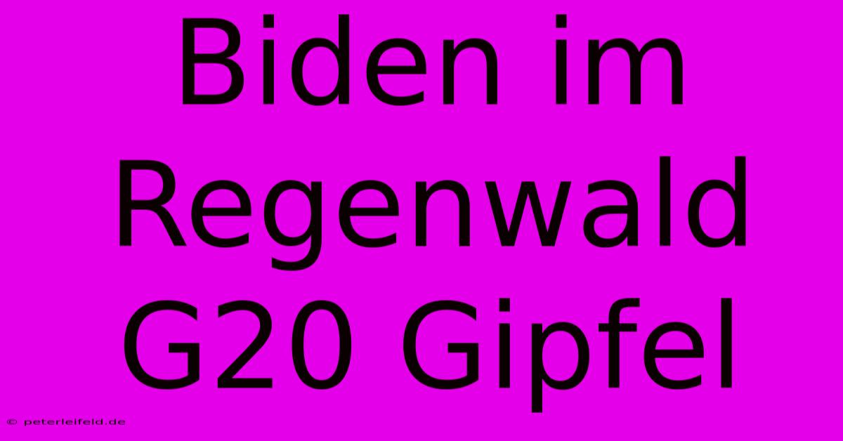 Biden Im Regenwald G20 Gipfel