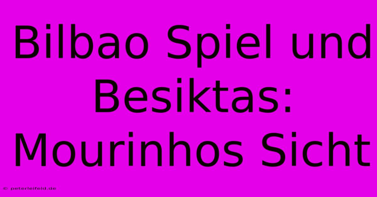 Bilbao Spiel Und Besiktas: Mourinhos Sicht