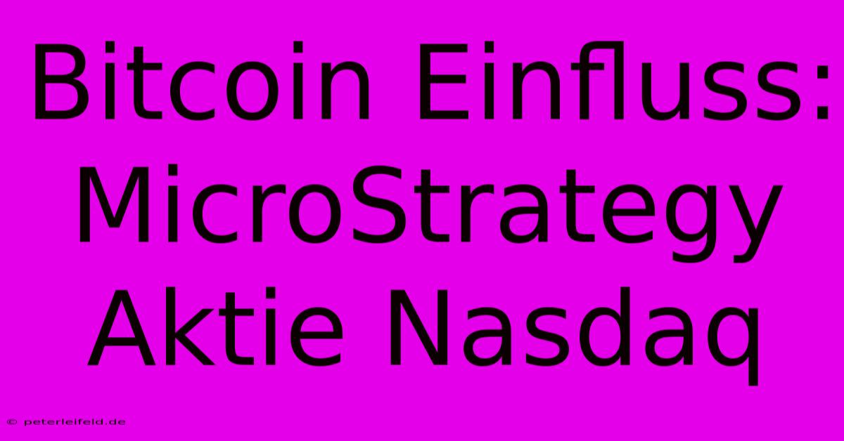 Bitcoin Einfluss: MicroStrategy Aktie Nasdaq