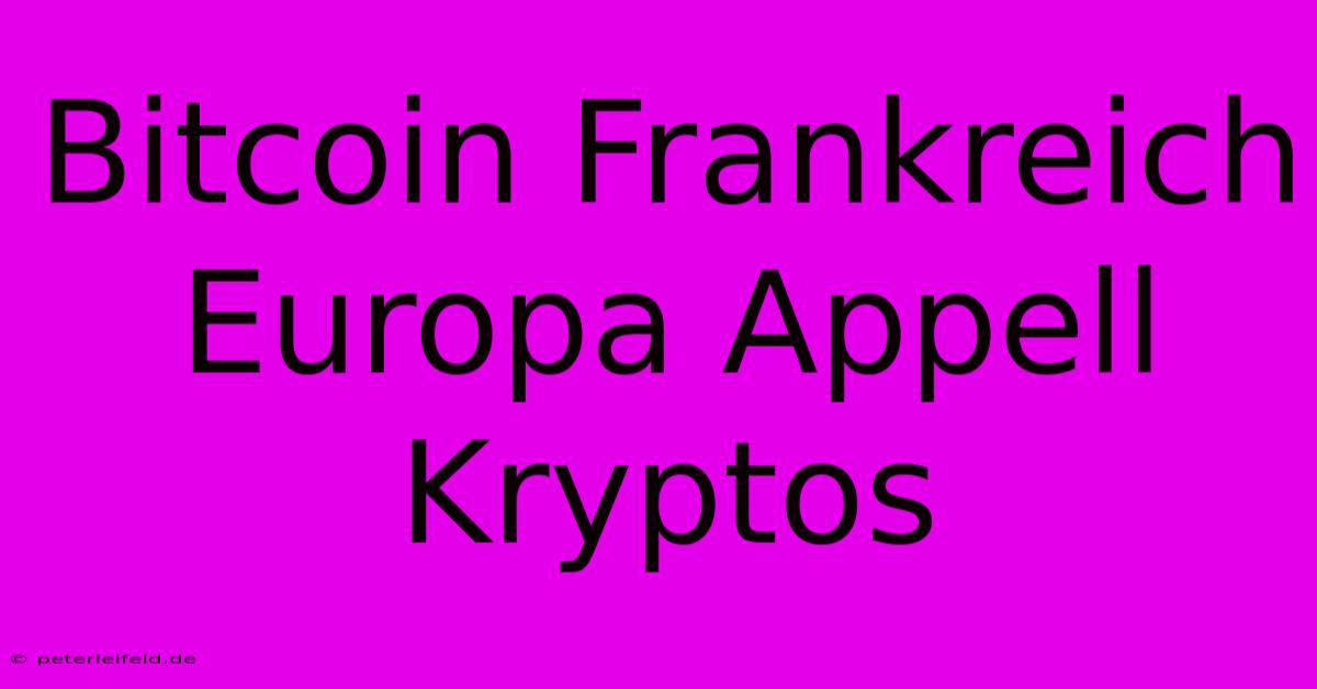 Bitcoin Frankreich Europa Appell Kryptos