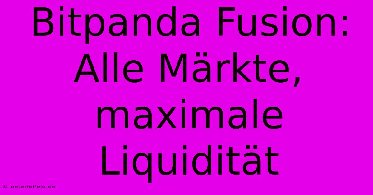 Bitpanda Fusion: Alle Märkte, Maximale Liquidität