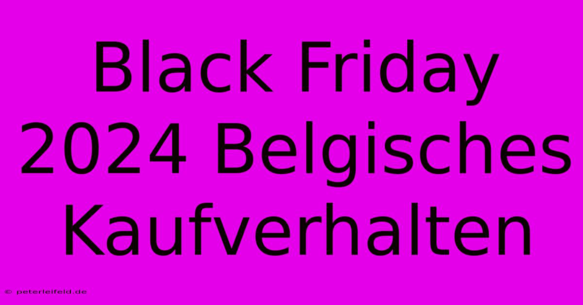 Black Friday 2024 Belgisches Kaufverhalten