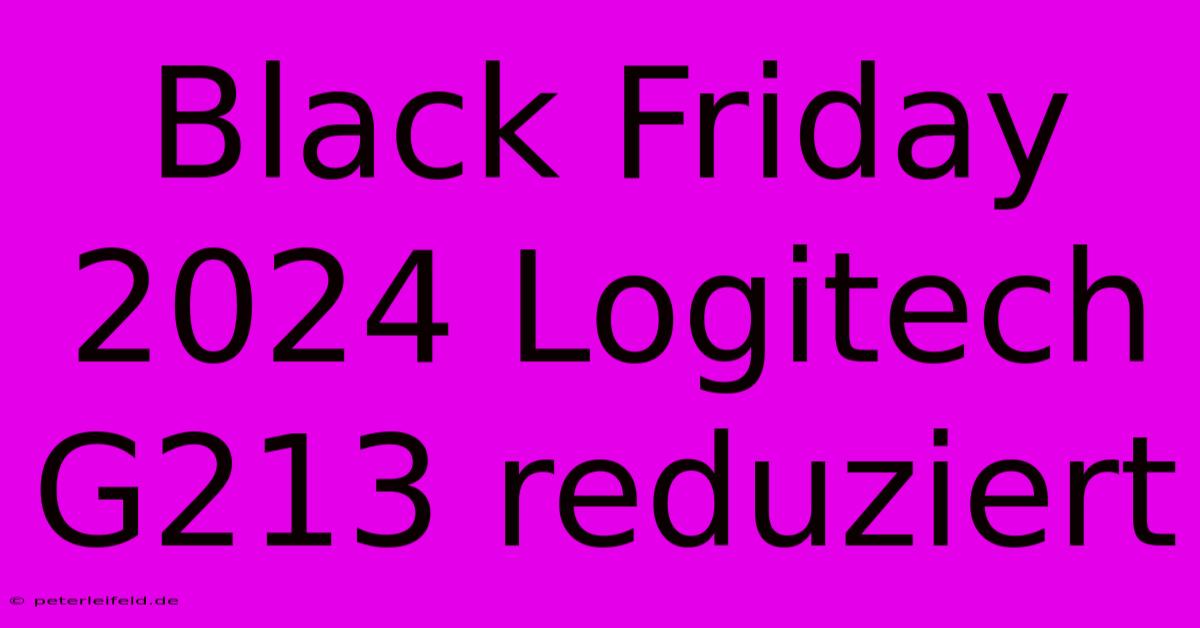 Black Friday 2024 Logitech G213 Reduziert