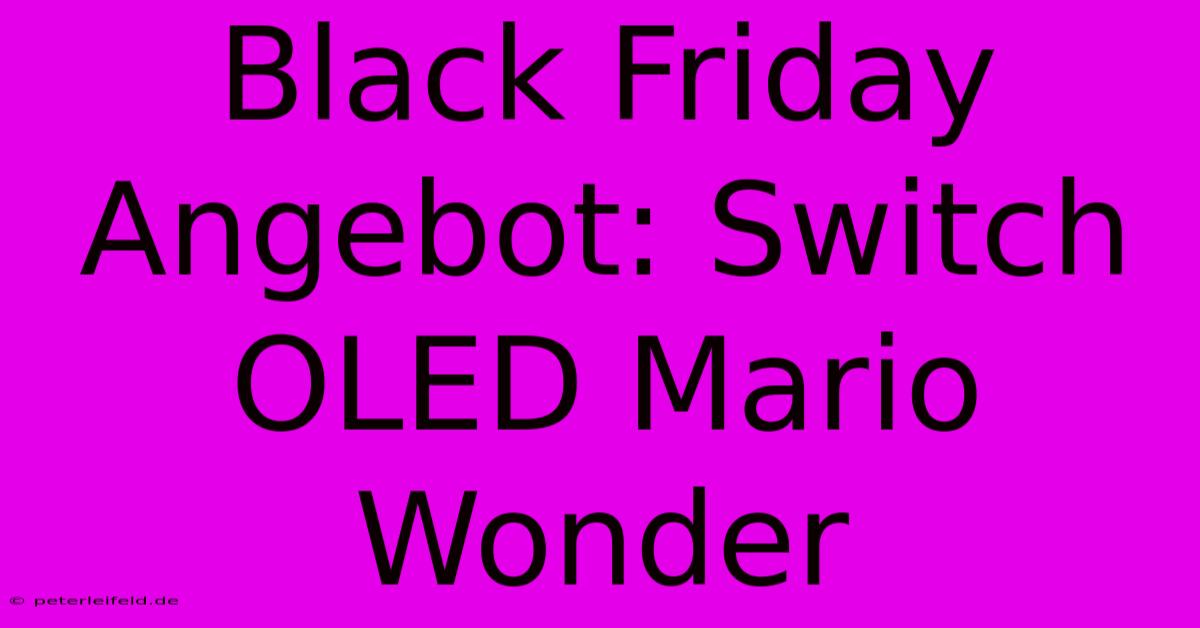 Black Friday Angebot: Switch OLED Mario Wonder