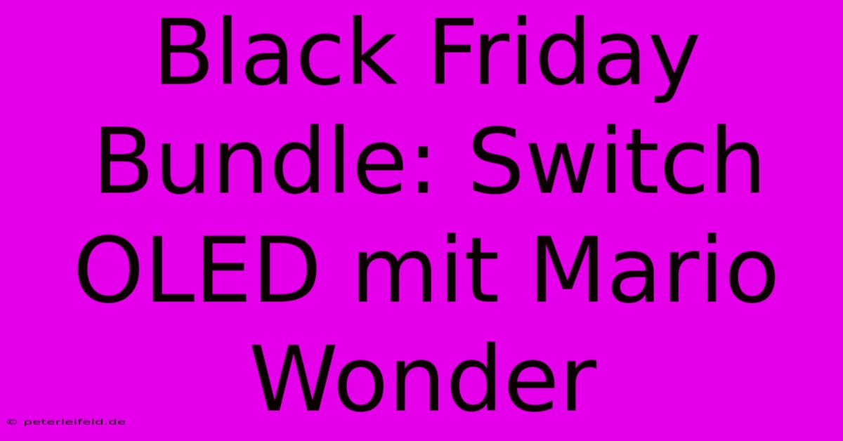 Black Friday Bundle: Switch OLED Mit Mario Wonder