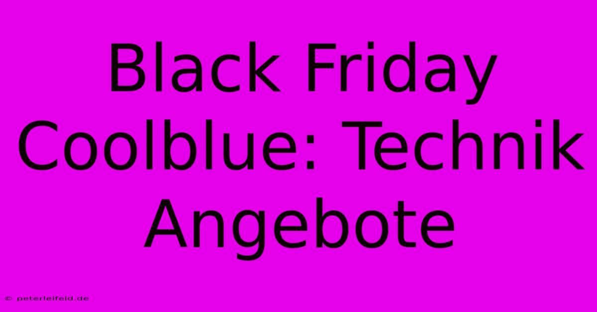 Black Friday Coolblue: Technik Angebote