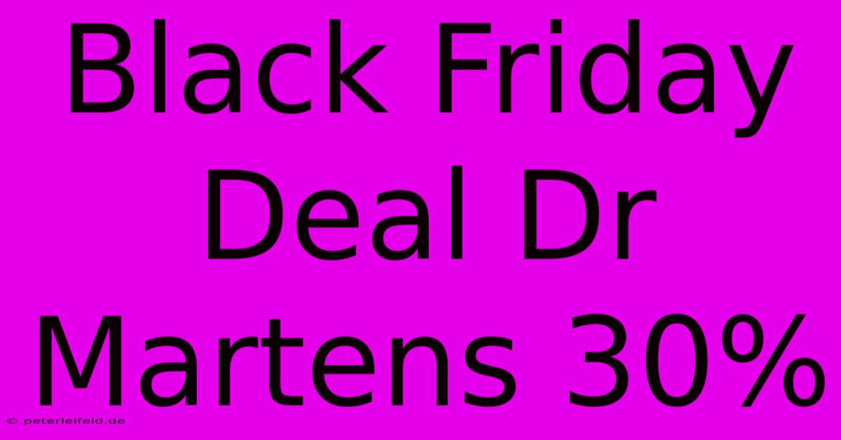 Black Friday Deal Dr Martens 30%