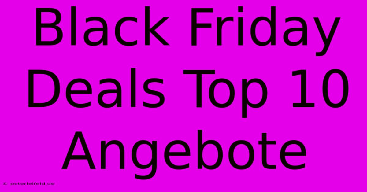 Black Friday Deals Top 10 Angebote