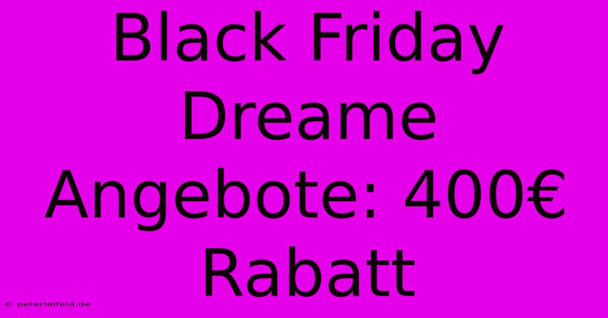 Black Friday Dreame Angebote: 400€ Rabatt