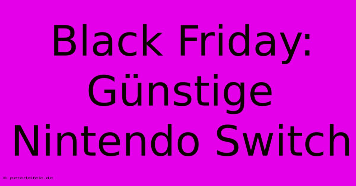 Black Friday: Günstige Nintendo Switch