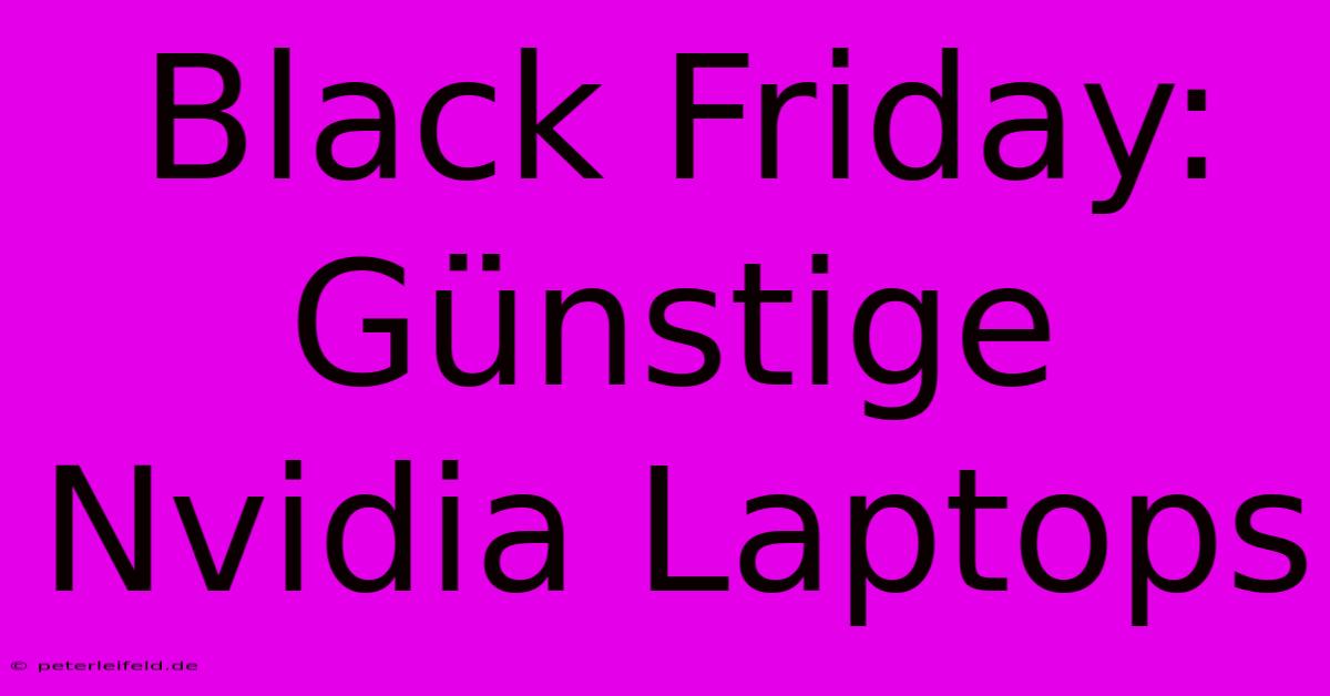 Black Friday: Günstige Nvidia Laptops