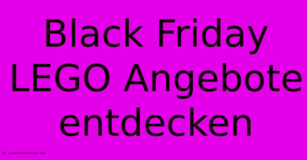 Black Friday LEGO Angebote Entdecken