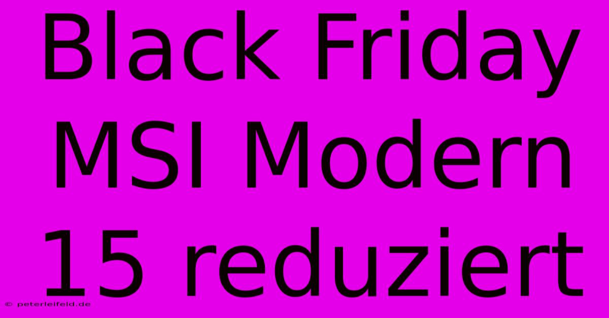 Black Friday MSI Modern 15 Reduziert