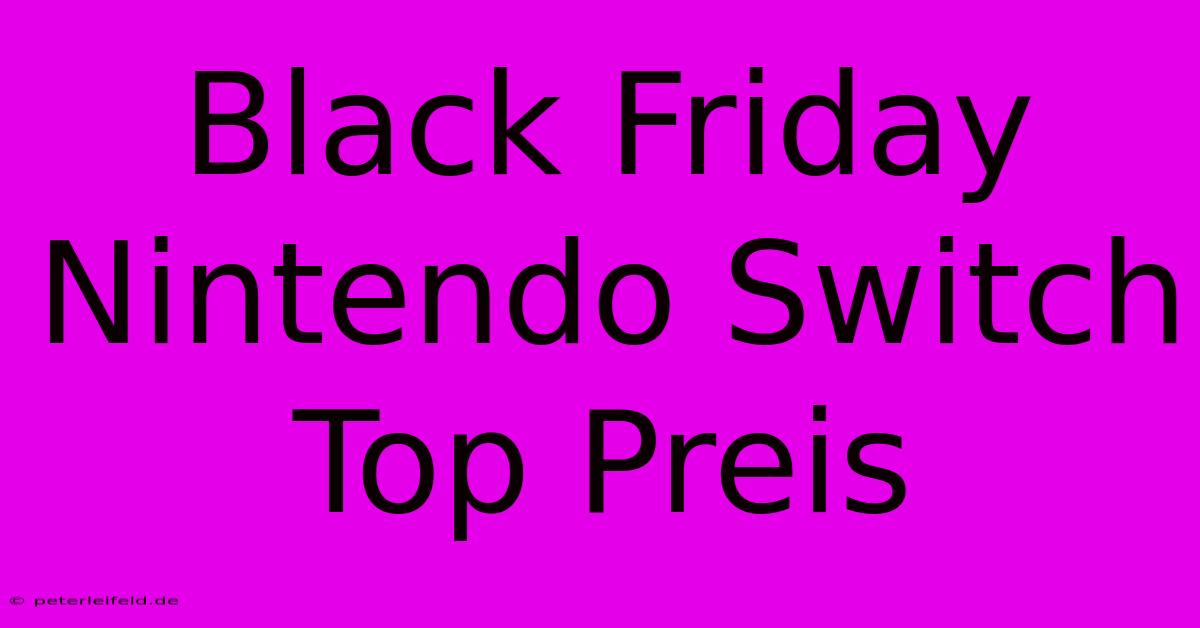 Black Friday Nintendo Switch Top Preis