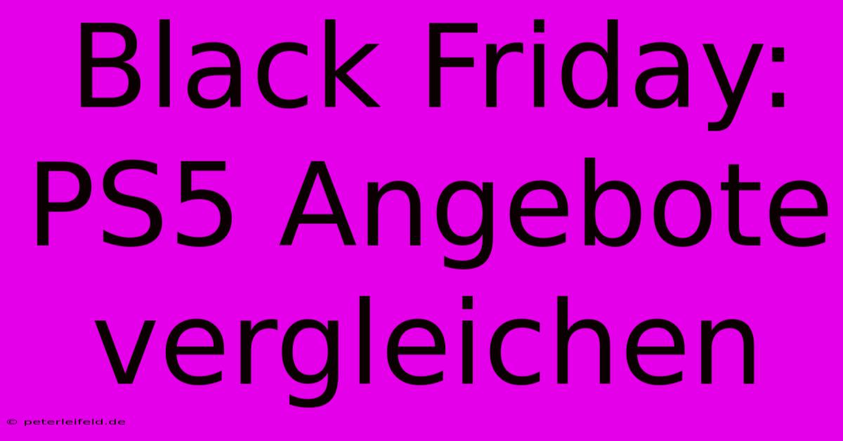 Black Friday: PS5 Angebote Vergleichen