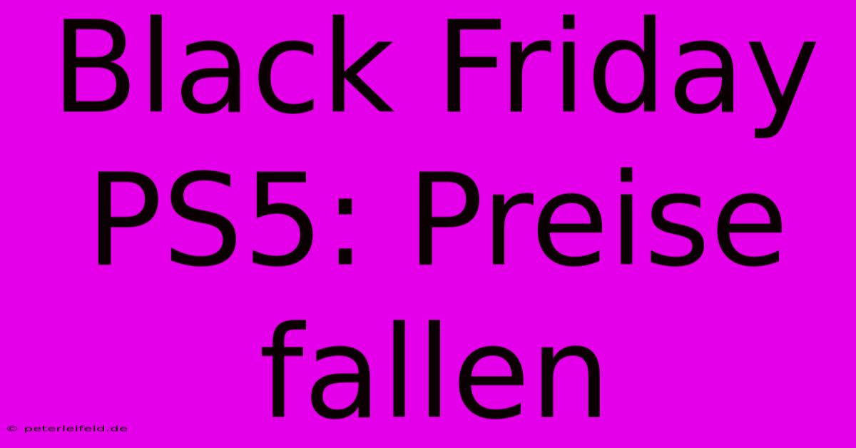 Black Friday PS5: Preise Fallen