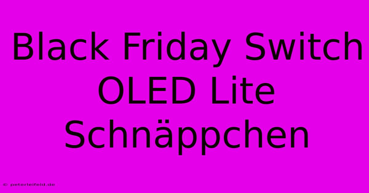 Black Friday Switch OLED Lite Schnäppchen