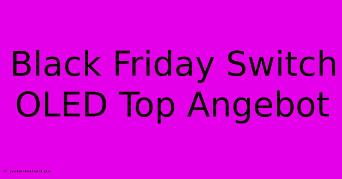 Black Friday Switch OLED Top Angebot